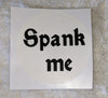 Spank Me Vinyl Sticker
