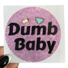 Dumb Baby Vinyl Sticker