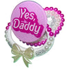 Yes Daddy Hand Crafted Deluxe Pacifier